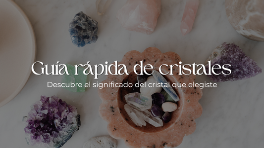 Guía rápida de cristales: descubre el significado de la piedra que elegiste